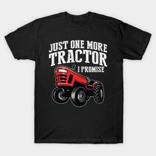 Just One More Tractor I Promise For Farmers T-Shirt